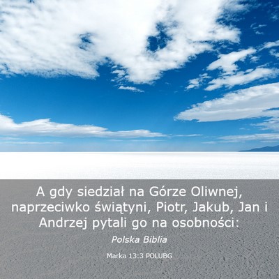 Picture 03 - Marka 13:3 POLUBG - A gdy siedział na Górze Oliwnej, naprzeciwko - Bible Verse Picture