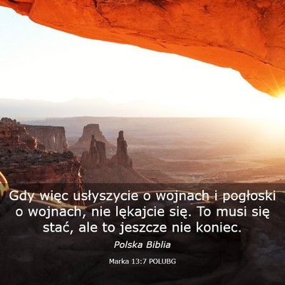 Picture 03 - Marka 13:7 POLUBG - Gdy więc usłyszycie o wojnach i pogłoski o - Bible Verse Picture