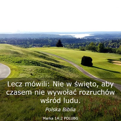 Picture 03 - Marka 14:2 POLUBG - Lecz mówili: Nie w święto, aby czasem nie - Bible Verse Picture