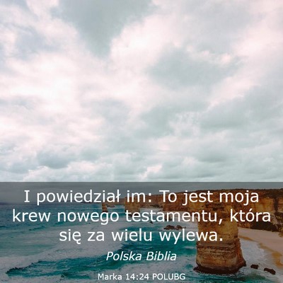Picture 03 - Marka 14:24 POLUBG - I powiedział im: To jest moja krew nowego - Bible Verse Picture