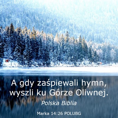 Picture 03 - Marka 14:26 POLUBG - A gdy zaśpiewali hymn, wyszli ku Górze - Bible Verse Picture