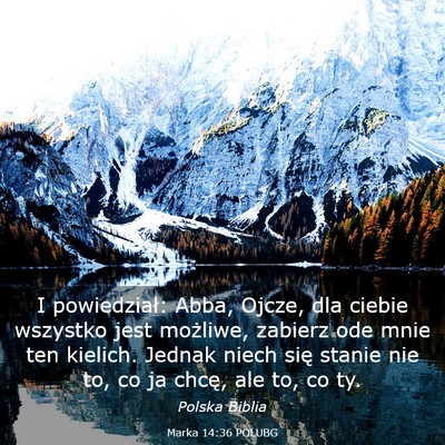 Picture 03 - Marka 14:36 POLUBG - I powiedział: Abba, Ojcze, dla ciebie wszystko - Bible Verse Picture