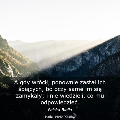 Picture 03 - Marka 14:40 POLUBG - A gdy wrócił, ponownie zastał ich śpiących, - Bible Verse Picture