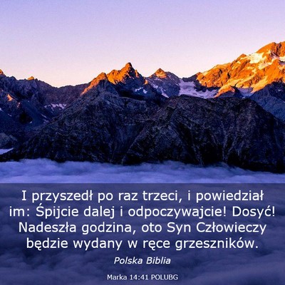 Picture 03 - Marka 14:41 POLUBG - I przyszedł po raz trzeci, i powiedział im: - Bible Verse Picture