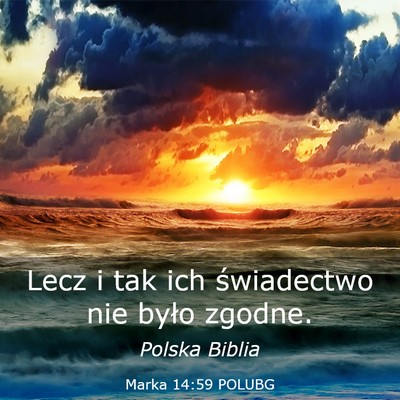 Picture 03 - Marka 14:59 POLUBG - Lecz i tak ich świadectwo nie było - Bible Verse Picture