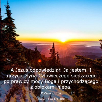 Picture 03 - Marka 14:62 POLUBG - A Jezus odpowiedział: Ja jestem. I ujrzycie Syna - Bible Verse Picture