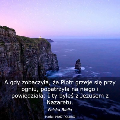 Picture 03 - Marka 14:67 POLUBG - A gdy zobaczyła, że Piotr grzeje się przy - Bible Verse Picture