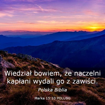 Picture 03 - Marka 15:10 POLUBG - Wiedział bowiem, że naczelni kapłani wydali go - Bible Verse Picture