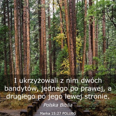 Picture 03 - Marka 15:27 POLUBG - I ukrzyżowali z nim dwóch bandytów, jednego po - Bible Verse Picture