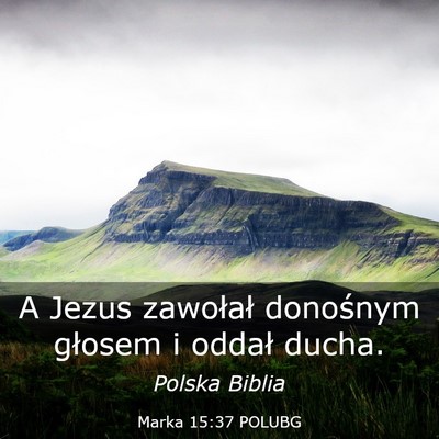 Picture 03 - Marka 15:37 POLUBG - A Jezus zawołał donośnym głosem i oddał - Bible Verse Picture