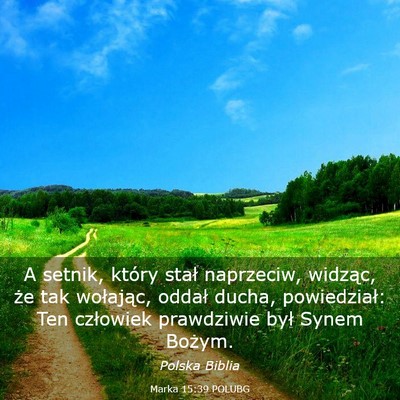 Picture 03 - Marka 15:39 POLUBG - A setnik, który stał naprzeciw, widząc, że - Bible Verse Picture
