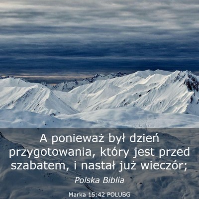 Picture 03 - Marka 15:42 POLUBG - A ponieważ był dzień przygotowania, który - Bible Verse Picture