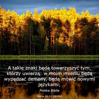 Picture 03 - Marka 16:17 POLUBG - A takie znaki będą towarzyszyć tym, którzy - Bible Verse Picture