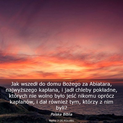 Picture 03 - Marka 2:26 POLUBG - Jak wszedł do domu Bożego za Abiatara, - Bible Verse Picture
