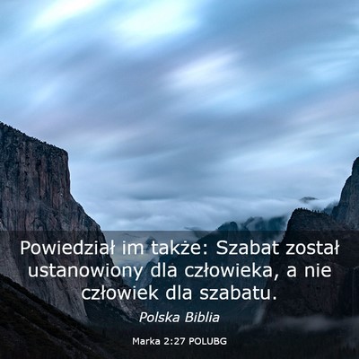 Picture 03 - Marka 2:27 POLUBG - Powiedział im także: Szabat został ustanowiony - Bible Verse Picture