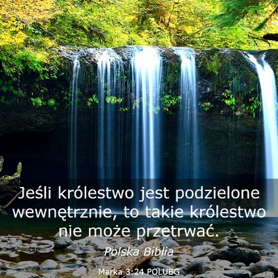 Picture 03 - Marka 3:24 POLUBG - Jeśli królestwo jest podzielone wewnętrznie, - Bible Verse Picture