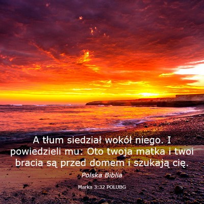 Picture 03 - Marka 3:32 POLUBG - A tłum siedział wokół niego. I powiedzieli - Bible Verse Picture