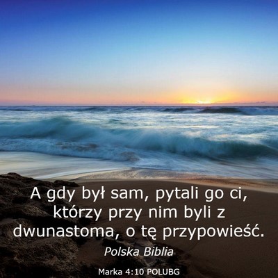 Picture 03 - Marka 4:10 POLUBG - A gdy był sam, pytali go ci, którzy przy nim - Bible Verse Picture