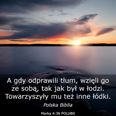Picture 03 - Marka 4:36 POLUBG - A gdy odprawili tłum, wzięli go ze sobą, tak - Bible Verse Picture