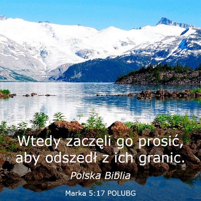 Picture 03 - Marka 5:17 POLUBG - Wtedy zaczęli go prosić, aby odszedł z ich - Bible Verse Picture