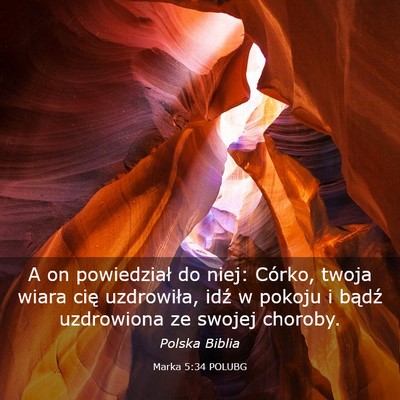 Picture 03 - Marka 5:34 POLUBG - A on powiedział do niej: Córko, twoja wiara - Bible Verse Picture