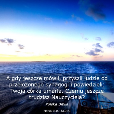 Picture 03 - Marka 5:35 POLUBG - A gdy jeszcze mówił, przyszli ludzie od - Bible Verse Picture