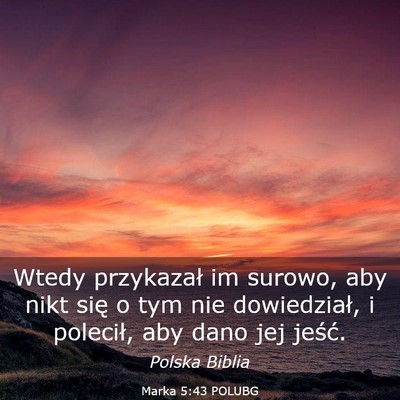 Picture 03 - Marka 5:43 POLUBG - Wtedy przykazał im surowo, aby nikt się o tym - Bible Verse Picture