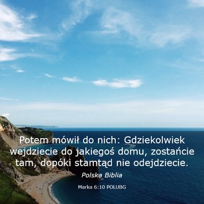 Picture 03 - Marka 6:10 POLUBG - Potem mówił do nich: Gdziekolwiek wejdziecie do - Bible Verse Picture