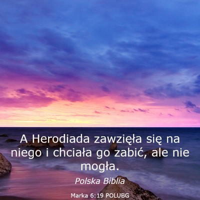 Picture 03 - Marka 6:19 POLUBG - A Herodiada zawzięła się na niego i chciała - Bible Verse Picture