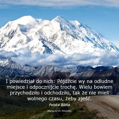 Picture 03 - Marka 6:31 POLUBG - I powiedział do nich: Pójdźcie wy na odludne - Bible Verse Picture