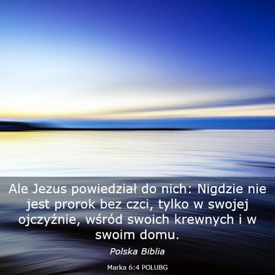 Picture 03 - Marka 6:4 POLUBG - Ale Jezus powiedział do nich: Nigdzie nie jest - Bible Verse Picture