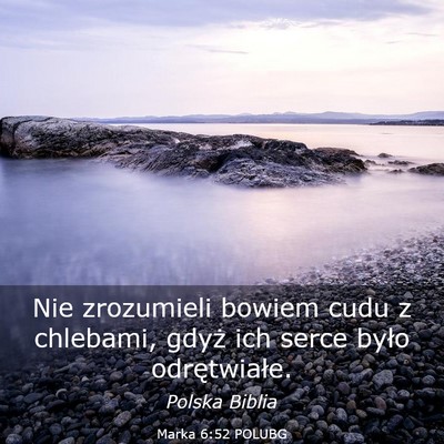 Picture 03 - Marka 6:52 POLUBG - Nie zrozumieli bowiem cudu z chlebami, gdyż ich - Bible Verse Picture