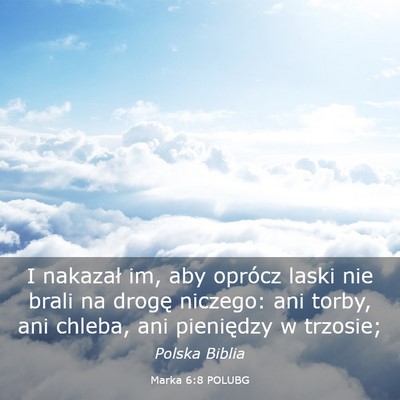 Picture 03 - Marka 6:8 POLUBG - I nakazał im, aby oprócz laski nie brali na - Bible Verse Picture