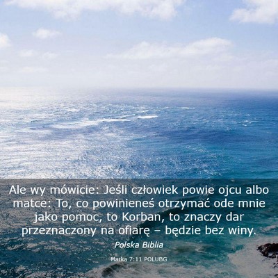 Picture 03 - Marka 7:11 POLUBG - Ale wy mówicie: Jeśli człowiek powie ojcu albo - Bible Verse Picture