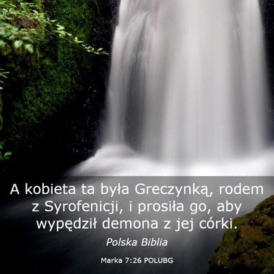 Picture 03 - Marka 7:26 POLUBG - A kobieta ta była Greczynką, rodem z - Bible Verse Picture