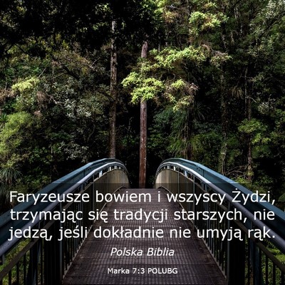Picture 03 - Marka 7:3 POLUBG - Faryzeusze bowiem i wszyscy Żydzi, trzymając - Bible Verse Picture