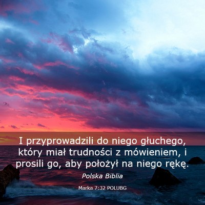 Picture 03 - Marka 7:32 POLUBG - I przyprowadzili do niego głuchego, który miał - Bible Verse Picture