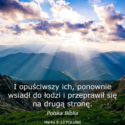 Picture 03 - Marka 8:13 POLUBG - I opuściwszy ich, ponownie wsiadł do łodzi i - Bible Verse Picture