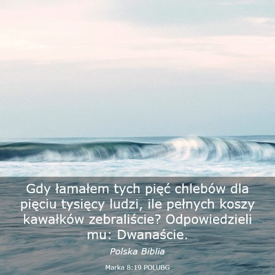 Picture 03 - Marka 8:19 POLUBG - Gdy łamałem tych pięć chlebów dla pięciu - Bible Verse Picture