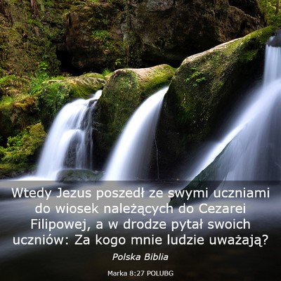 Picture 03 - Marka 8:27 POLUBG - Wtedy Jezus poszedł ze swymi uczniami do wiosek - Bible Verse Picture