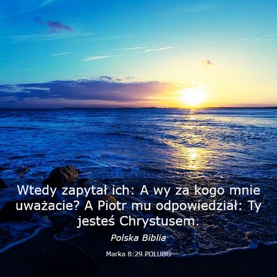 Picture 03 - Marka 8:29 POLUBG - Wtedy zapytał ich: A wy za kogo mnie uważacie? - Bible Verse Picture