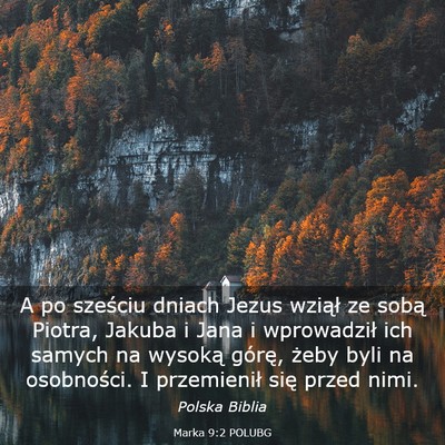Picture 03 - Marka 9:2 POLUBG - A po sześciu dniach Jezus wziął ze sobą - Bible Verse Picture