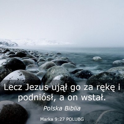 Picture 03 - Marka 9:27 POLUBG - Lecz Jezus ujął go za rękę i podniósł, a on - Bible Verse Picture