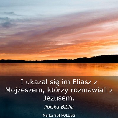Picture 03 - Marka 9:4 POLUBG - I ukazał się im Eliasz z Mojżeszem, którzy - Bible Verse Picture