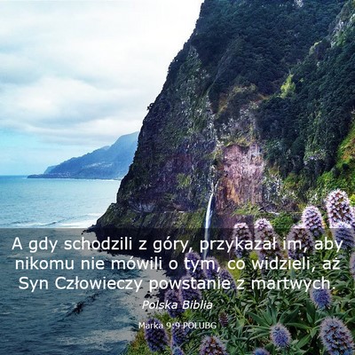 Picture 03 - Marka 9:9 POLUBG - A gdy schodzili z góry, przykazał im, aby - Bible Verse Picture