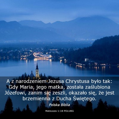 Picture 03 - Mateusza 1:18 POLUBG - A z narodzeniem Jezusa Chrystusa było tak: Gdy - Bible Verse Picture