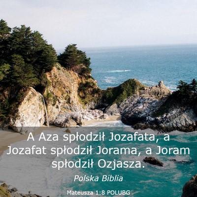 Picture 03 - Mateusza 1:8 POLUBG - A Aza spłodził Jozafata, a Jozafat spłodził - Bible Verse Picture