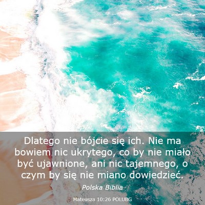 Picture 03 - Mateusza 10:26 POLUBG - Dlatego nie bójcie się ich. Nie ma bowiem nic - Bible Verse Picture