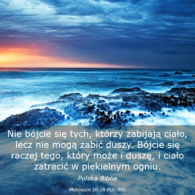 Picture 03 - Mateusza 10:28 POLUBG - Nie bójcie się tych, którzy zabijają ciało, - Bible Verse Picture