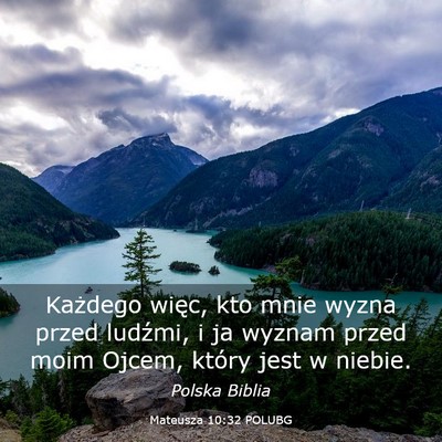 Picture 03 - Mateusza 10:32 POLUBG - Każdego więc, kto mnie wyzna przed ludźmi, i - Bible Verse Picture